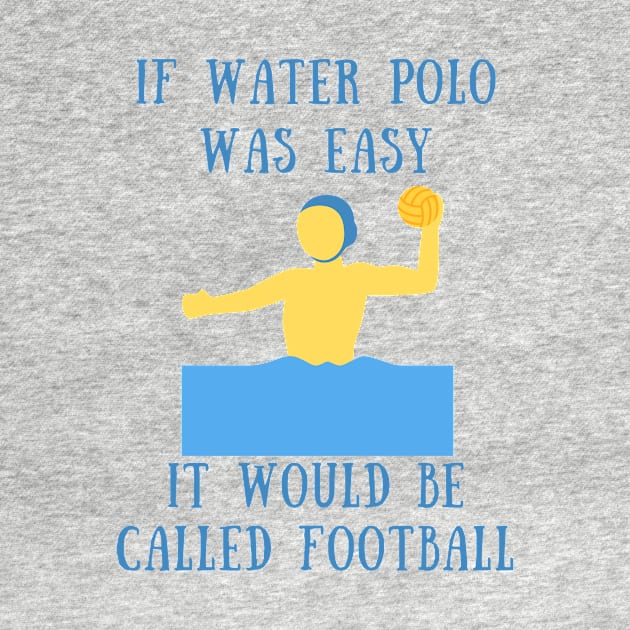 If water polo was easy it would be called football by IOANNISSKEVAS